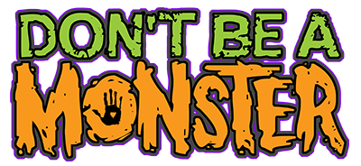 Don't Be A Monster