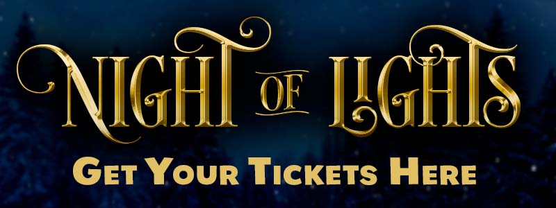 Night of Lights Tickets on Sale Now! Click Here